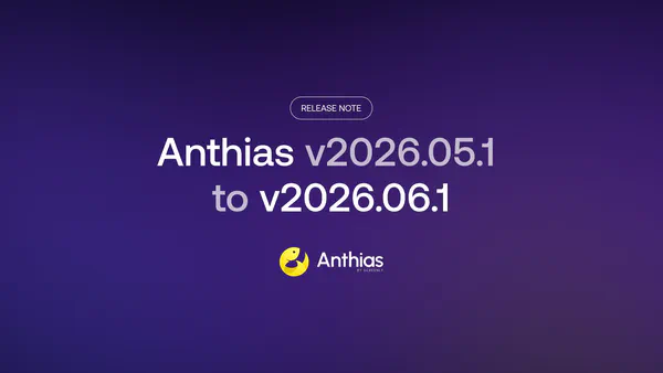 Anthias v2026.05.1 to v2026.06.1 release highlights