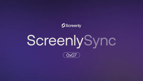 Screenly Sync 0x07: August updates from Screenly
