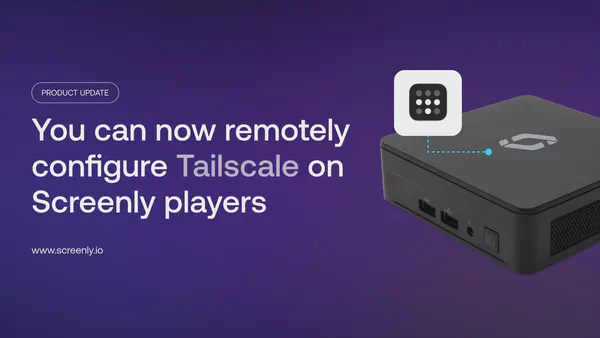 Tailscale VPN integration for Screenly digital signage players