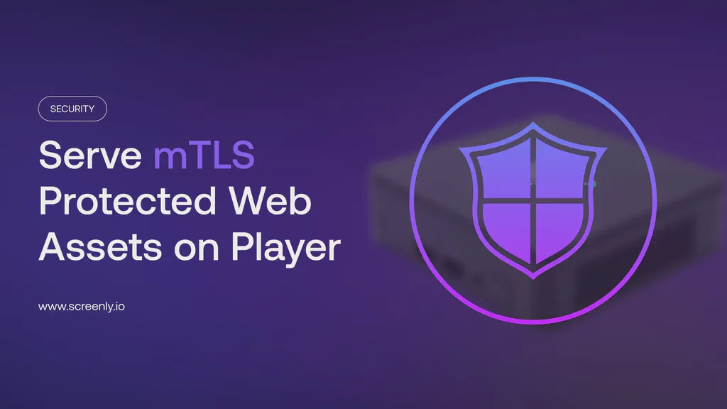 Configuring mTLS for web assets on Screenly Player