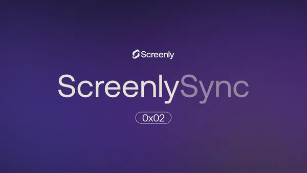 Screenly Sync 0x02: March product news and industry trends